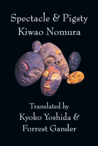 Spectacle & Pigsty<br></br>Kiwao Nomura (tr. Forrest Gander & Kyoko Yoshida)