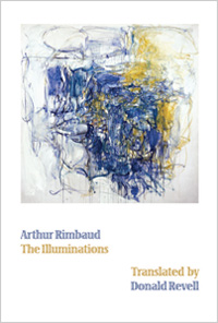 The Illuminations<br></br>Arthur Rimbaud (tr. Donald Revell)