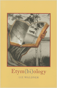 Etym(bi)ology<br></br>Liz Waldner