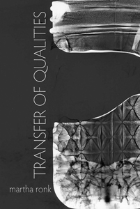 Transfer of Qualities<br></br>Martha Ronk