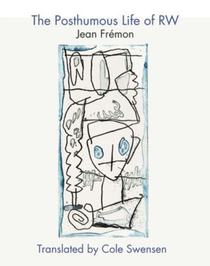 The Posthumous Life of RW<br></br>Jean Frémon (tr. Cole Swensen)