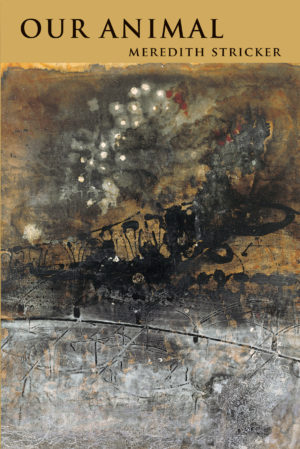Our Animal<br></br>Meredith Stricker