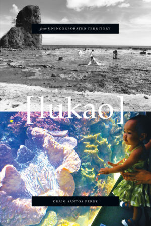 from unincorporated territory [lukao]<br></br>Craig Santos Perez