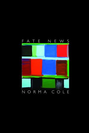 Fate News<br></br>Norma Cole
