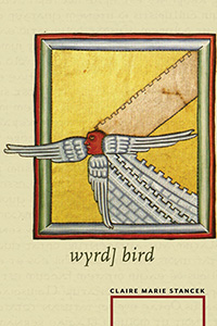wyrd] bird<br> <br/>Claire Marie Stancek