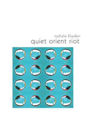 quiet orient riot<br> <br/>Nathalie Khankan