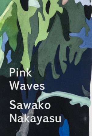 Pink Waves<br> <br/> Sawako Nakayasu