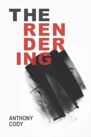 The Rendering<br> <br/>Anthony Cody
