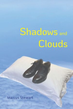 Shadows and Clouds<br> <br/>Marcus Stewart