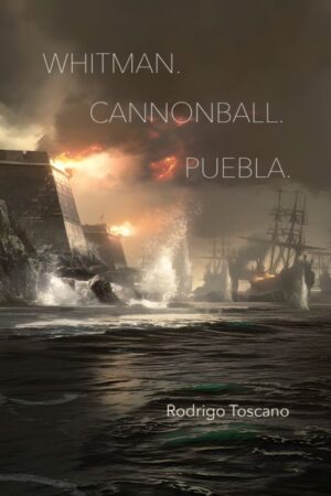 WHITMAN. CANNONBALL. PUEBLA.<br><br/>Rodrigo Toscano