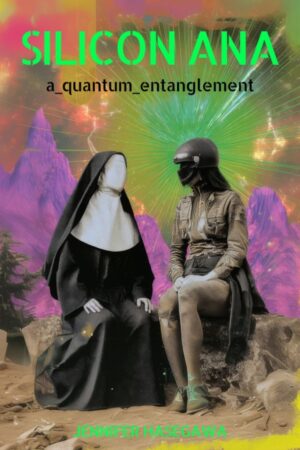 Silicon Ana: A Quantum Entanglement<br><br/>Jennifer Hasegawa
