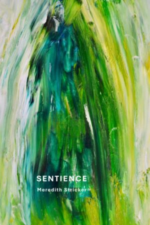 SENTIENCE<br><br/>Meredith Stricker